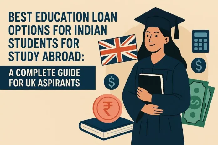 Best Education Loan Options for Students: Study Abroad 2025