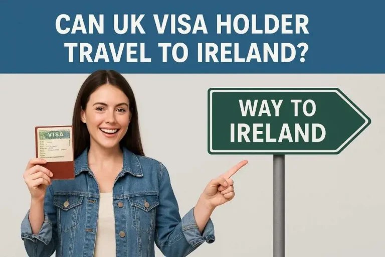 Can UK Visa holder travel to Ireland? Ultimate Guide 2025