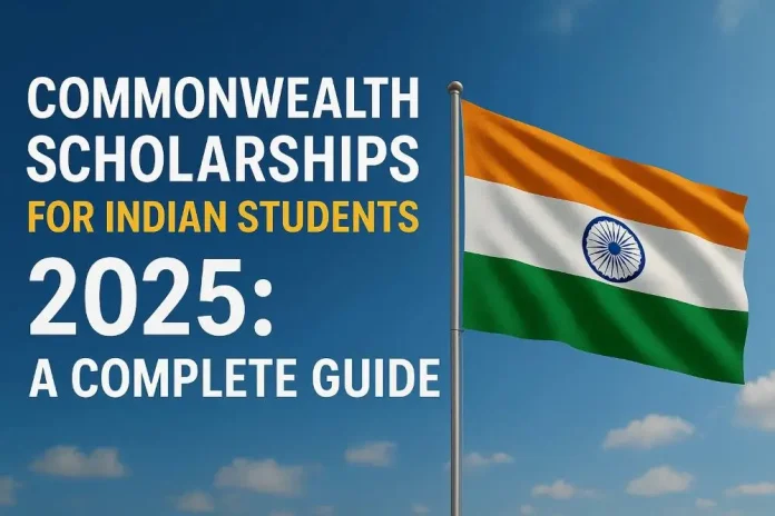 Commonwealth Scholarships for Indian Students 2025: A Complete Guide