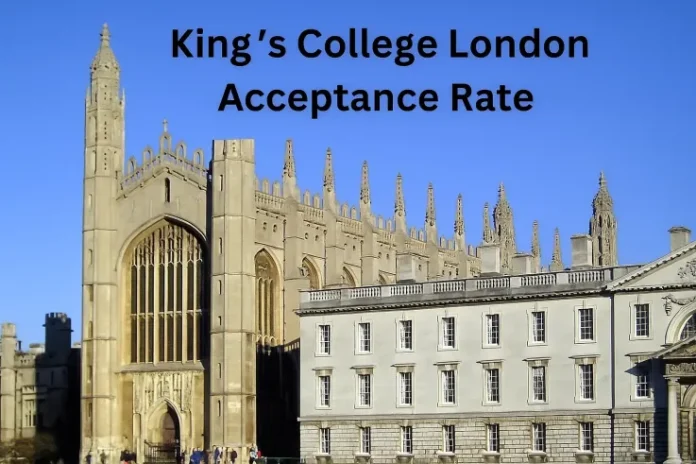 King’s College London Acceptance Rate: Exclusive Guide 2025