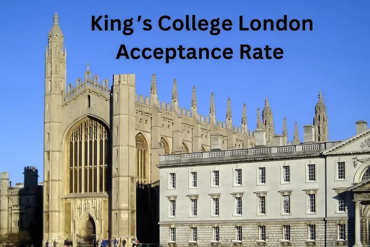King’s College London Acceptance Rate: Exclusive Guide 2025