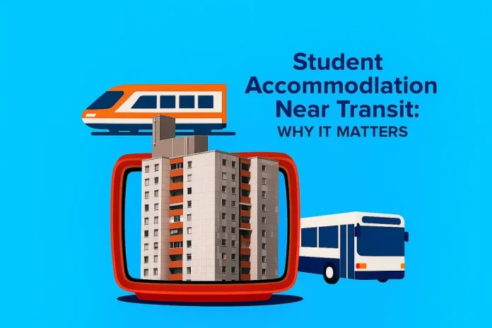 Student Accommodation Near Transit - Why it Matters
