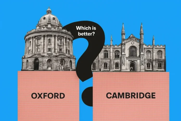 Oxford Vs Cambridge - Which One is Better in 2025